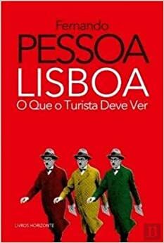 Lisboa O que o Turista Deve Ver by Fernando Pessoa
