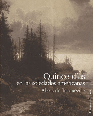 Quince días en las soledades americanas by Alexis de Tocqueville, Mariano Lopez Carrillo, Carola Moreno