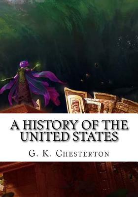 A History of the United States by G.K. Chesterton