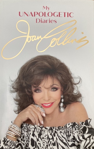 My unapologetic diaries- Joan Collins  by Joan Collins