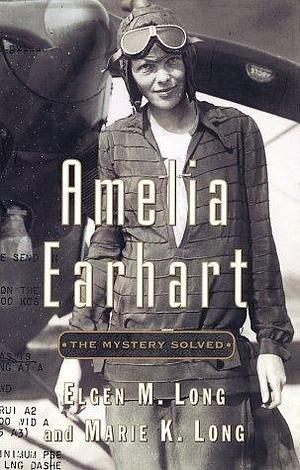 Amilia Earhart by Marie K. Long, Elgen M. Long, Elgen M. Long