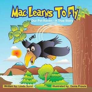 Mac Learns to Fly by Linda L. Sund