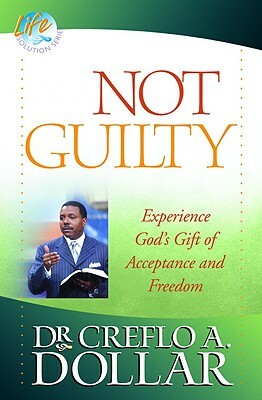 Not Guilty: Experience God's Gift of Acceptance and Freedom by Creflo Dollar