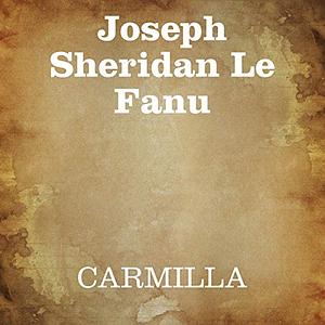 Carmilla by J. Sheridan Le Fanu