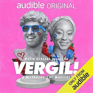 Vergil! A Mythological Musical by Maria Dahvana Headley
