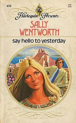 Say Hello To Yesterday by Sally Wentworth