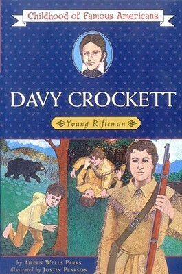 Davy Crockett: Young Rifleman by Aileen Wells Parks, Justin Pearson