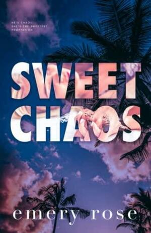 Sweet Chaos by Emery Rose