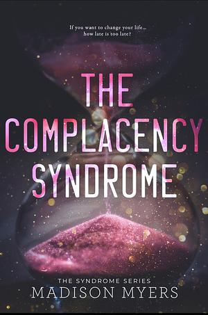 The Complacency Syndrome by Madison Myers, Madison Myers