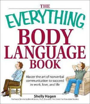 The Everything Body Language Book: Decipher signals, see the signs and read people's emotions—without a word! by Shelly Hagen