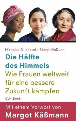 Die Hälfte des Himmels: Wie Frauen weltweit für eine bessere Zukunft kämpfen by Sheryl WuDunn, Nicholas D. Kristof