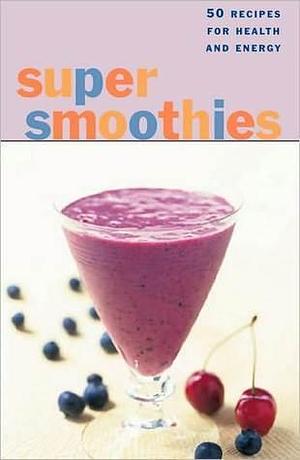 Super Smoothies: Reference to Go by Sara Corpening Whiteford, Mary Corpening Barber, Mary Corpening Barber