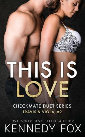 This is Love: Travis & Viola #2 by Kennedy Fox