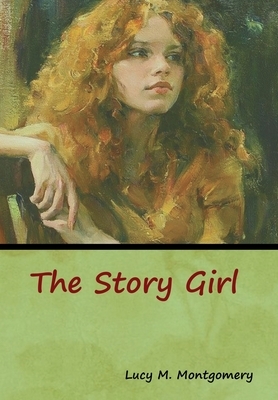 The Story Girl by L.M. Montgomery