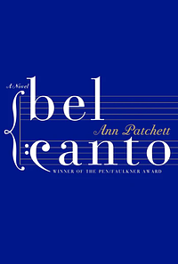 Bel Canto by Ann Patchett