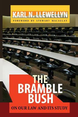 The Bramble Bush: On Our Law and Its Study by Karl N. Llewellyn