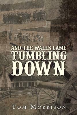 And the Walls Came Tumbling Down by Tom Morrison, Tom Morisson