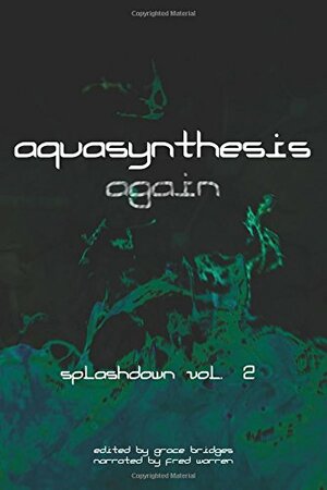 Aquasynthesis Again by Robert McClain, Diane M. Graham, Travis Perry, Robynn Tolbert, Walt Staples, Kessie Carroll, Mary Brock Jones, Mary Ruth Pursselley, Kat Heckenbach, Pauline Creeden, Greg Mitchell, Grace Bridges, Frank Creed, Mike Lynch, Cindy Koepp