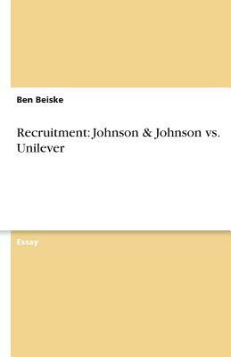 Recruitment: Johnson & Johnson vs. Unilever by Ben Beiske