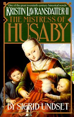 The Mistress of Husaby: Kristin Lavransdatter, Vol. 2 by Sigrid Undset