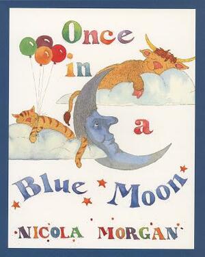 Once in a Blue Moon by Nicola Morgan