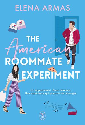 The American Roommate Experiment by Elena Armas