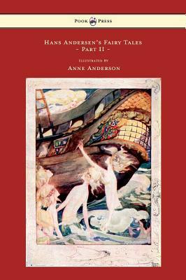 Hans Andersen's Fairy Tales - Illustrated by Anne Anderson - Part II by Hans Christian Andersen