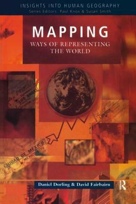 Mapping: Ways of Representing the World by Danny Dorling, David Fairbairn