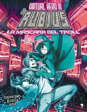 MASCARA DEL TROLL VIRTUAL HERO 3 by El Rubius, El Torres, Lolita Aldea