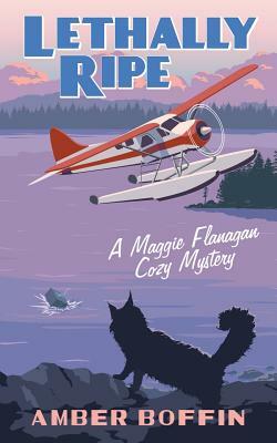 Lethally Ripe: Maggie Flanagan Cozy Mystery by Amber Boffin