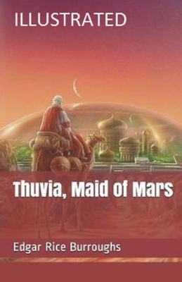 Thuvia, Maid of Mars Illustrated by Edgar Rice Burroughs