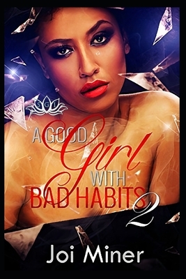 A Good Girl with Bad Habits 2 by Joi Miner