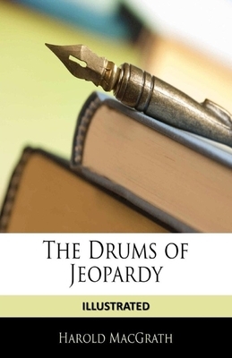 The Drums of Jeopardy Illustrated by Harold Macgrath