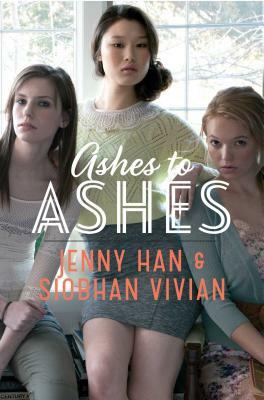 Ashes to Ashes by Siobhan Vivian, Jenny Han