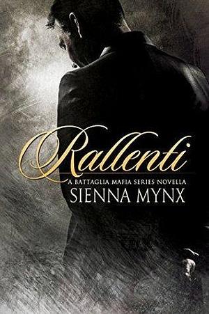 Rallenti: A Mafia Romance by Sienna Mynx, Sienna Mynx