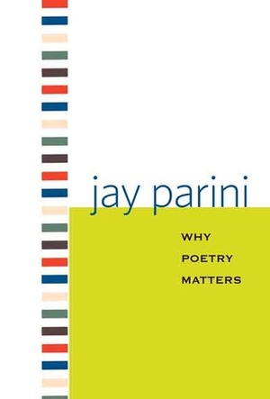 Why Poetry Matters by Jay Parini