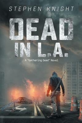 Dead in L.A.: A "Gathering Dead" Novel by Stephen Knight