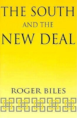 The South and the New Deal by Roger Biles