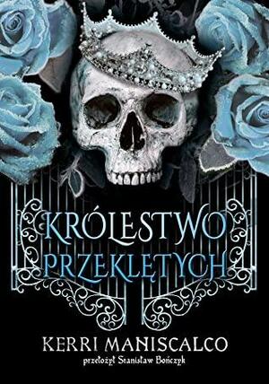 Królestwo Przeklętych by Kerri Maniscalco