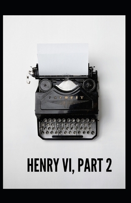 Henry VI (Part 2) Annotated by William Shakespeare