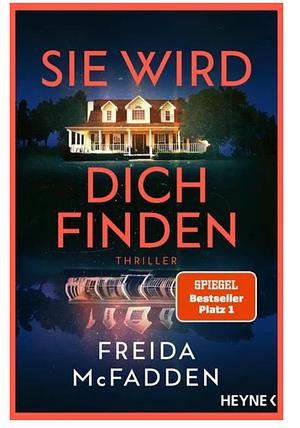 Sie wird dich finden: Thriller - Der packende Höhepunkt der Bestseller-Reihe, die schlaflose Nächte garantiert by Freida McFadden