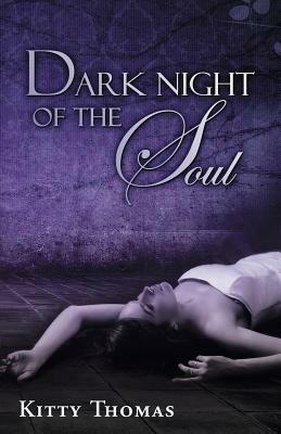 Dark Night of the Soul by Kitty Thomas