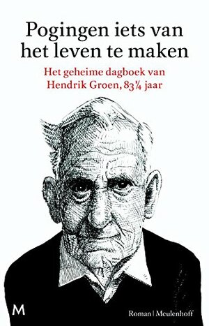 Pogingen iets van het leven te maken by Hendrik Groen