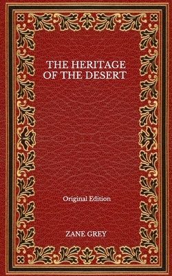 The Heritage Of The Desert - Original Edition by Zane Grey