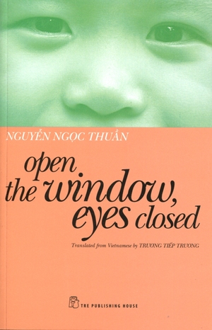 Open the window, eyes closed by Nguyễn Ngọc Thuần