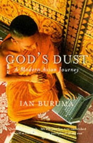 God's Dust: A Modern Asian Journey by Ian Buruma