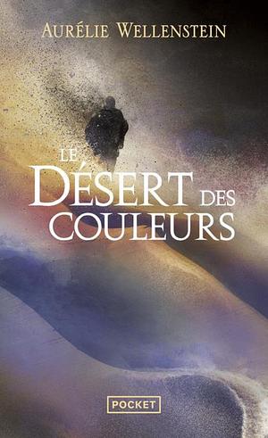 Le Désert des couleurs by Aurélie Wellenstein