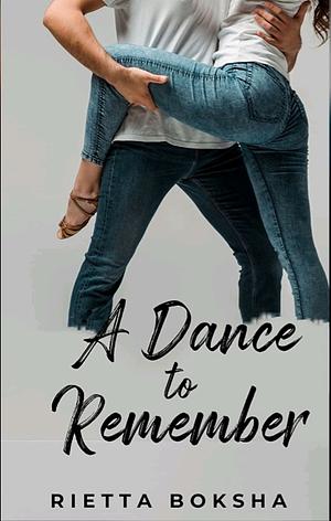 A Dance to Remember by Rietta Boksha