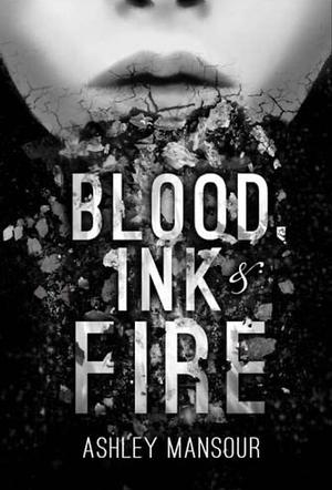 Blood, Ink and Fire by Ashley Mansour