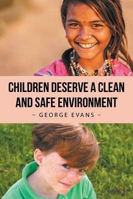 Children Deserve a Clean and Safe Environment by George Evans